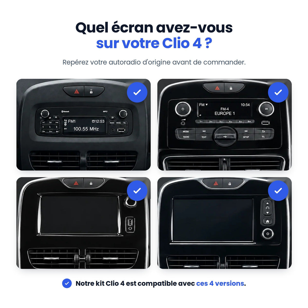 Quel autoradio d'origine avez-vous sur votre Clio 4 ? Le kit est compatible avec les 4 versions