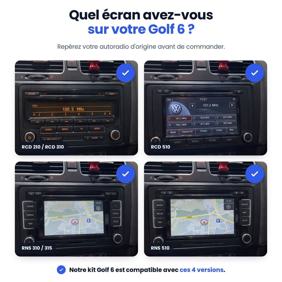 Quel autoradio d'origine avez-vous sur votre Golf 6 ? RCD 210, RCD 310, RCD 510, RNS 310, RNS 510 : le kit est compatible avec ces 4 versions